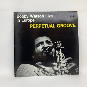 Bobby Watson  – Live In Europe - Perpetual Groove